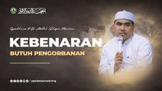 Kebenaran Butuh Pengorbanan  Syaikhina KH Abdul Ghofur Maimoen [upl. by Atiuqa]