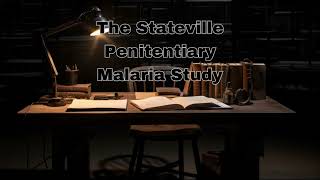 Behind Bars and Beyond Ethics The Stateville Penitentiary Malaria Study [upl. by Molly]