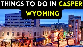 10 things to do in Casper Wyoming Bucket list Places [upl. by Alboran326]