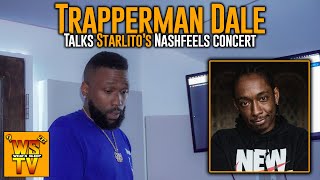 Trapperman Dale Talks Starlitos Nashfeels Concert quotNashville Came Thru For Their Ownquot [upl. by Nnilsia]