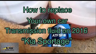 How to replace transmission fluid on 2016 Kia Sportage  complete guide [upl. by Eno259]