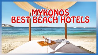 Mykonos  BEST HOTELS by the BEACH [upl. by Ardnaskela527]