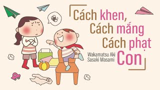 Sách Nói Cách Khen  Cách Mắng  Cách Phạt Con  Chương 1  Masami Sasaki Wakamatsu Aki [upl. by Elyod]