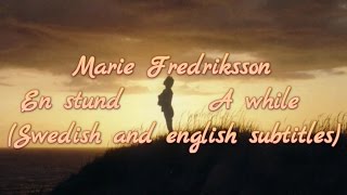 Marie Fredriksson En Stund Swedish amp English subtitles [upl. by Ridglee668]