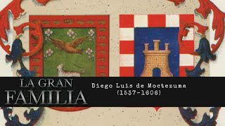 La Gran Familia Diego Luis de Moctezuma Ihuitlemotzin 15371606 [upl. by Assennej]