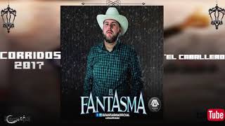 El Fantasma  El Caballero corridos nuevos 2018 [upl. by Vasiliki35]