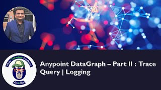 Anypoint DataGraph – Part II  Trace Query  Logging [upl. by Namaj]