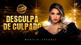 Marília Tavares  Desculpa de Culpado  Maturidade Deluxe [upl. by Shreeves870]