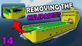 REMOVING THE HELIPAD  Stormworks Supply Ship Build  EP14 [upl. by Pond]