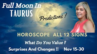 HOROSCOPE ALL 12 SIGNS TAURUS FULL MOON Nov 1530 SURPRISE AND CHANGES [upl. by Chivers]