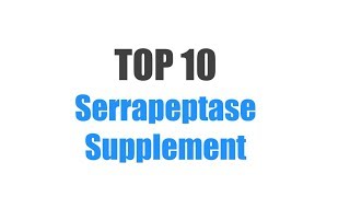 Best Serrapeptase Supplement  Top 10 Ranked [upl. by Kampmann617]