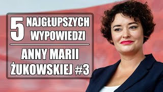 5 najgłupszych wypowiedzi Anny Marii Żukowskiej 3 [upl. by Kwarteng]