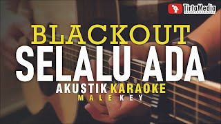 selalu ada  blackout akustik karaoke [upl. by Ille707]