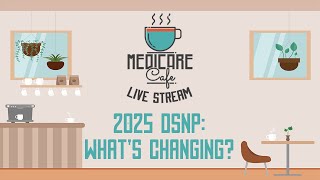 Medicare Cafe Live Stream DSNP in 2025 [upl. by Mittel]