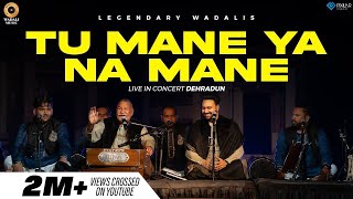 Tu Mane Ya Na Mane  Live  Ustad Puran Chand Wadali Ji amp Lakhwinder Wadali  Virasat  Dehradun [upl. by Darsie]