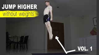 How To Jump Higher WITHOUT Weights  3 Best Plyometric Exercises  Vol 1 [upl. by Fanni864]