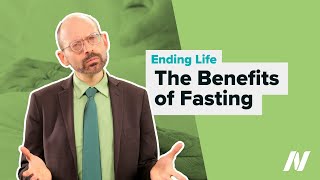 VSED The Benefits of Fasting for Ending Life [upl. by Ajani]