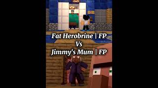 Fat Herobrine Vs Jimmys Mum edit battle minecraft herobrine jimmy coolgamerxp6jb [upl. by Redle667]