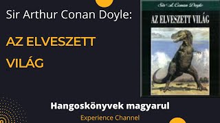 Sir Arthur Conan Doyle Az elveszett világ Hangoskönyv [upl. by Mobley769]