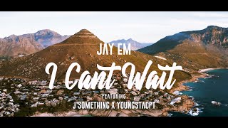 Jay Em YoungstaCPT amp J Something  I Cant Wait Official Music Video [upl. by Jabez580]