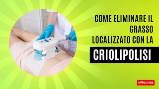 Come eliminare il grasso localizzato con la criolipolisi [upl. by Lenette777]