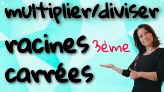 comment multiplier et diviser les racines carrées 3ème [upl. by Notnad]