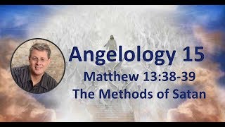 Angelology 15 Methods of Satan Matthew 133839 [upl. by Erbe11]