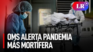 La OMS advierte Una PANDEMIA más LETAL se aproxima [upl. by Latrice902]