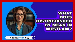 What Does Distinguished By Mean In Westlaw  CountyOfficeorg [upl. by Nylaras]