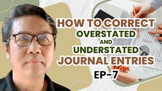 EP7 How to correct understated and overstated journal entries [upl. by Remo978]