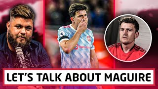 Lets Talk About Harry Maguire What Should ten Hag Do [upl. by Unity]