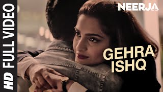 GEHRA ISHQ Full Video Song  NEERJA  Sonam Kapoor Shekhar Ravjiani  Prasoon Joshi  TSeries [upl. by Turne]