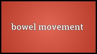 Bowel movement Meaning [upl. by Nessy]