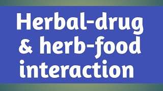 Herbal drug amp herb food interactionHDTUnit 2Sem 6 hdt interaction herbfoodinteraction [upl. by Ayekan]