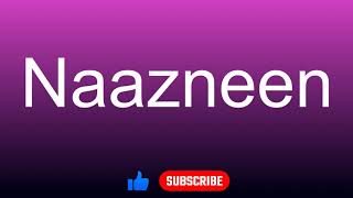 How to correctly pronounce  Naazneen [upl. by Ulysses]