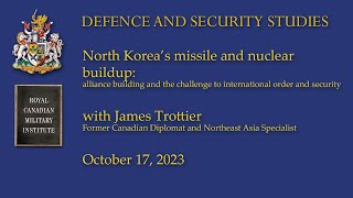 Virtual Defence and Security Studies Oct 1723 James Trottier on North Korea’ [upl. by Josephine]