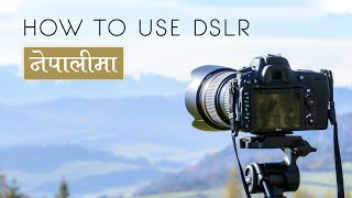 HOW TO USE DSLR  PHOTOGRAPHY TUTORIAL IN NEPALI  फाेटाेग्राफि [upl. by Olympium276]