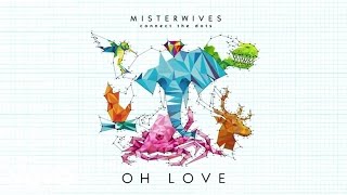 MisterWives  Oh Love Audio [upl. by Eelana546]