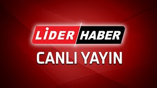 LİDER HABER  🔴 Canlı Yayın ᴴᴰ  Canlı TV izle haber [upl. by Einaffets]