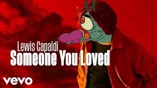 Plankton Sings Lewis Capaldi  Someone You Loved [upl. by Isnam]