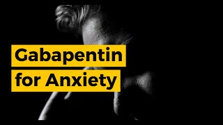 Gabapentin For Anxiety Is This Really The Less Addictive Xanax Substitute You’re Looking For [upl. by Croft]