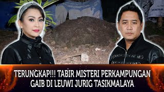 526  TERUNGKAP TABIR MISTERI PERKAMPUNGAN GAIB DI LEUWI JURIG TASIKMALAYA [upl. by Scarito287]