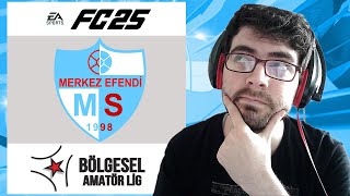 MERKEZ EFENDİ SPOR BÖLGESEL AMATÖR LİG DE BAŞARILI OLUR MUYDU  EA FC 25 SUCCESS [upl. by Einafpets]