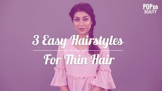 3 Easy To Do Hairstyles For Thin Hair  POPxo Beauty [upl. by Alamaj474]