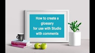 Translator training how to create a glossary for use with Studio with comments [upl. by Inhoj]