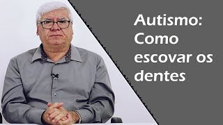 Autismo Como escovar os dentes  034  AUTISMO [upl. by Wester]