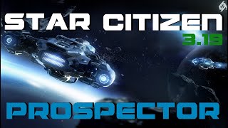 Prospector mining  Star Citizen 319 [upl. by Silva659]