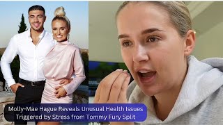 MollyMae Hague Reveals Unusual Health Issues Triggered by Stress from Tommy Fury Split [upl. by Elodea158]