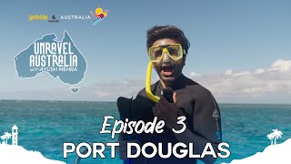 Gobble  Unravel Australia  EP  3 Port Douglas A Tropical Getaway with Nature and Adventure [upl. by Katusha289]