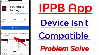 ippb app not showing in play store  your device isnt compatible with this version ippb [upl. by Anerahs]